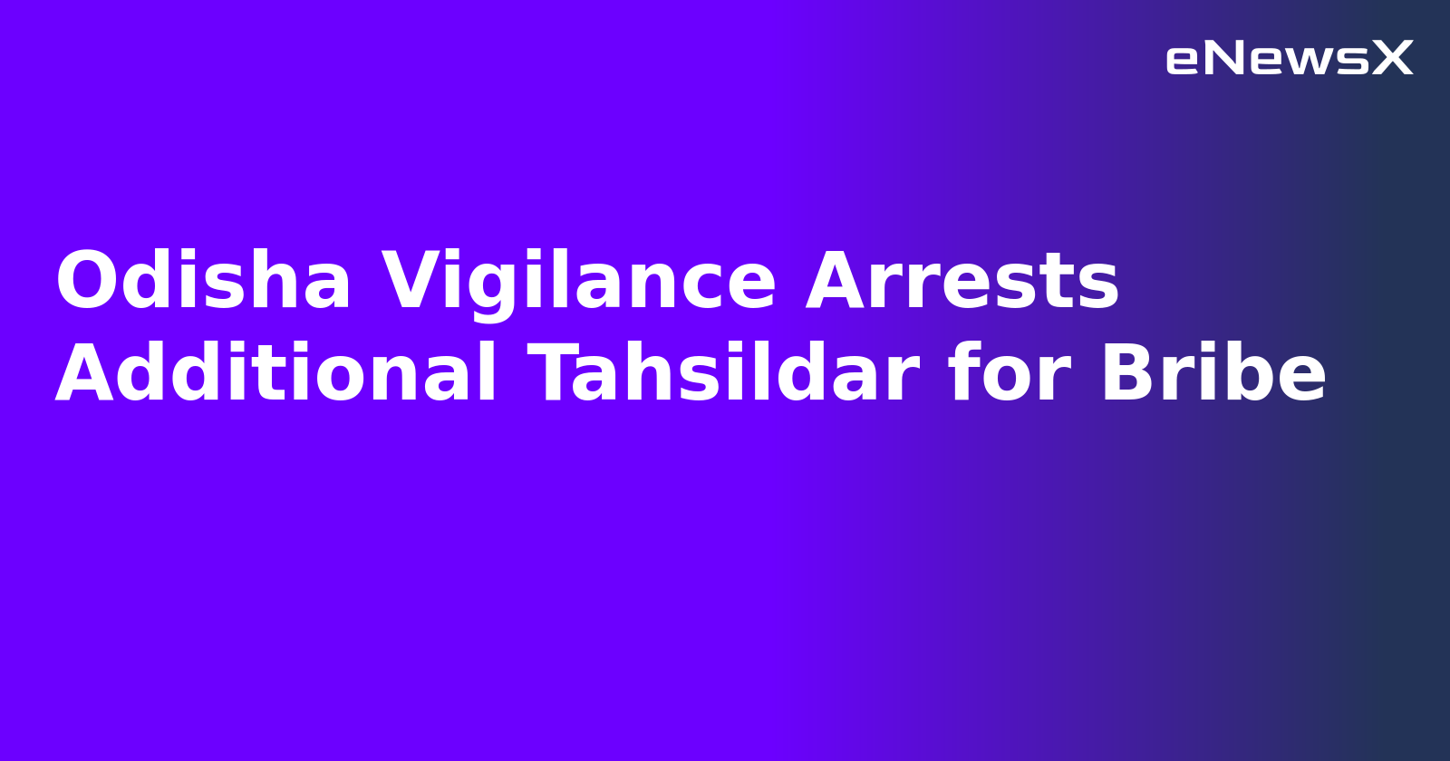 Odisha Vigilance Arrests Additional Tahsildar for Bribe.webp Odisha Vigilance Arrests Additional Tahsildar for Bribe.webp