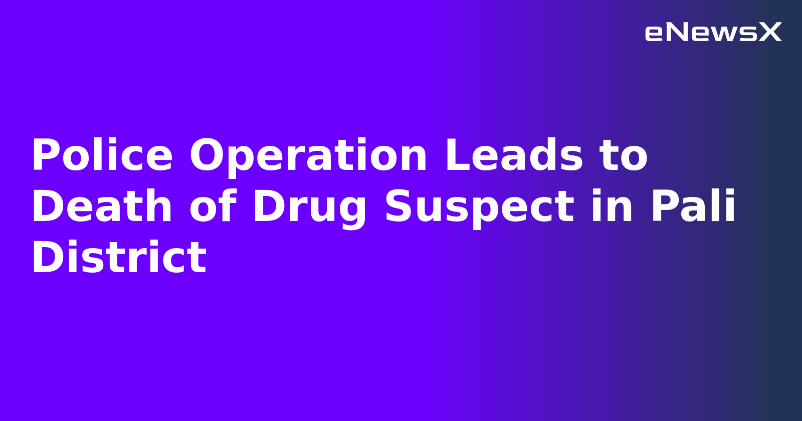 Police Operation Leads to Death of Drug Suspect in Pali District
