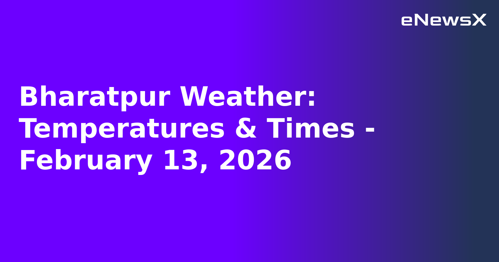 Bharatpur Weather: Temperatures & Times - February 13, 2026.webp