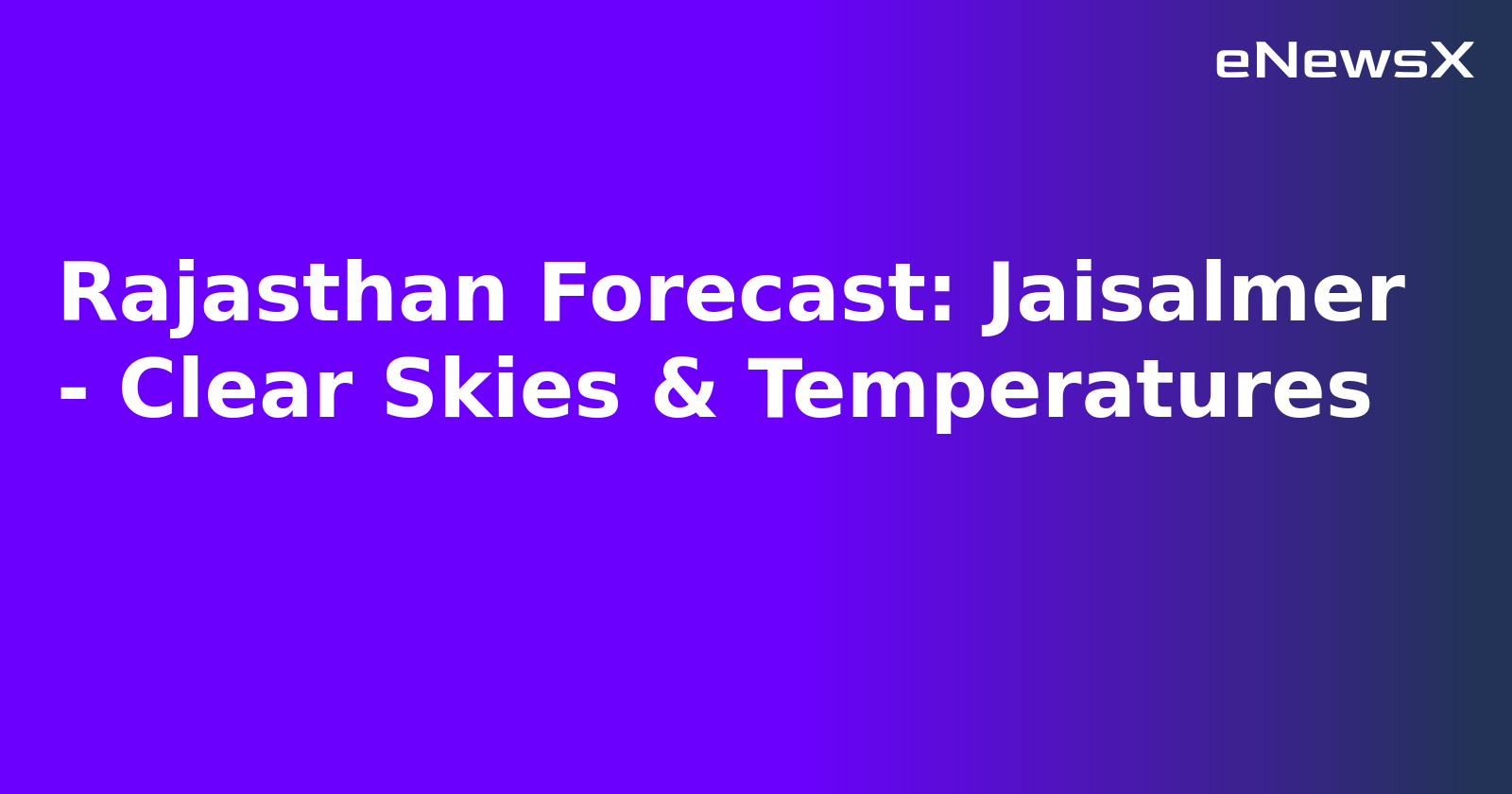 Rajasthan Forecast: Jaisalmer - Clear Skies & Temperatures