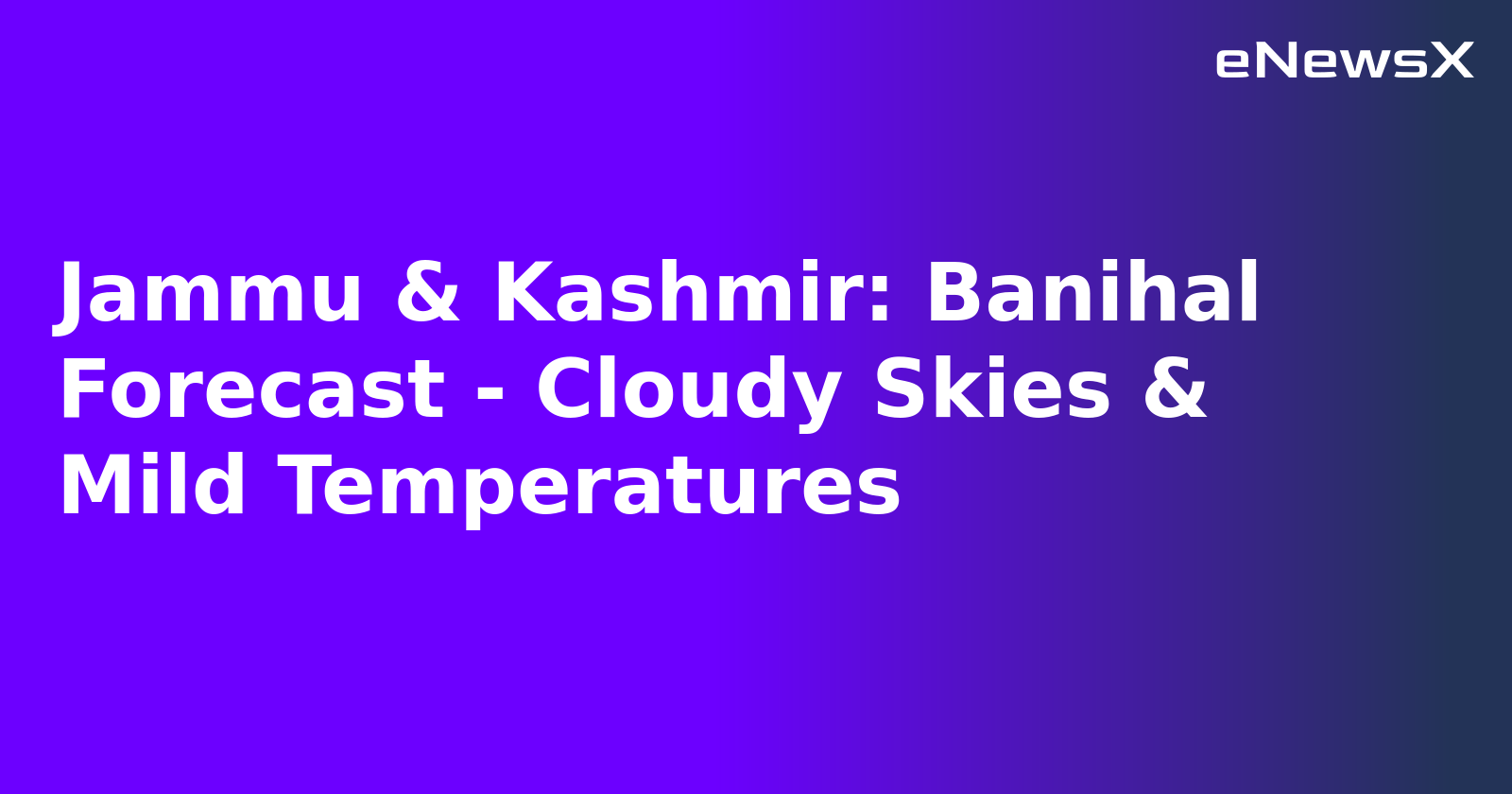 Jammu & Kashmir: Banihal Forecast - Cloudy Skies & Mild Temperatures.webp