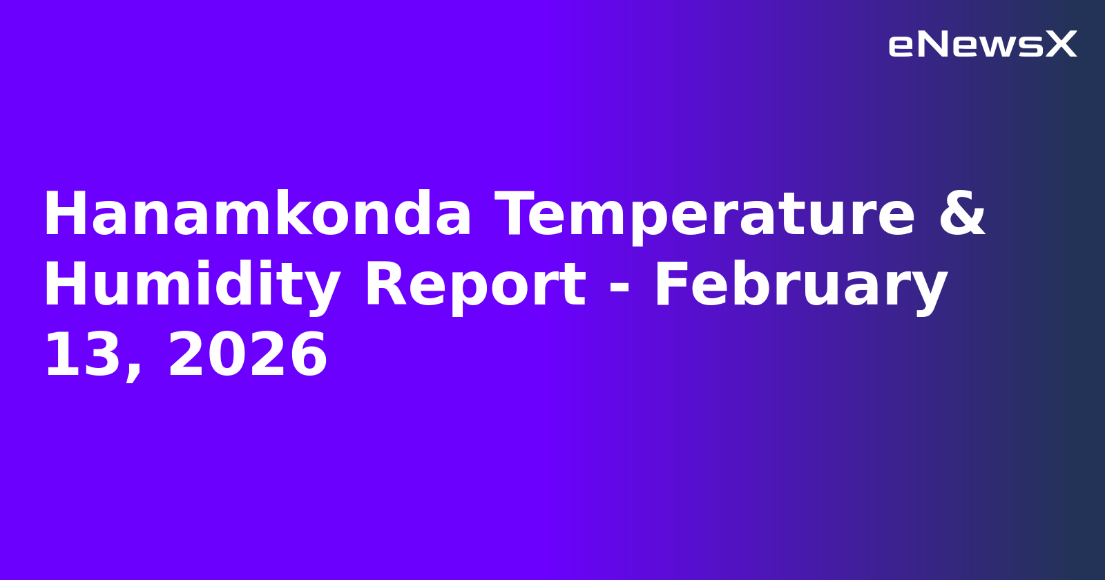 Hanamkonda Temperature & Humidity Report - February 13, 2026.webp Hanamkonda Temperature & Humidity Report - February 13, 2026.webp