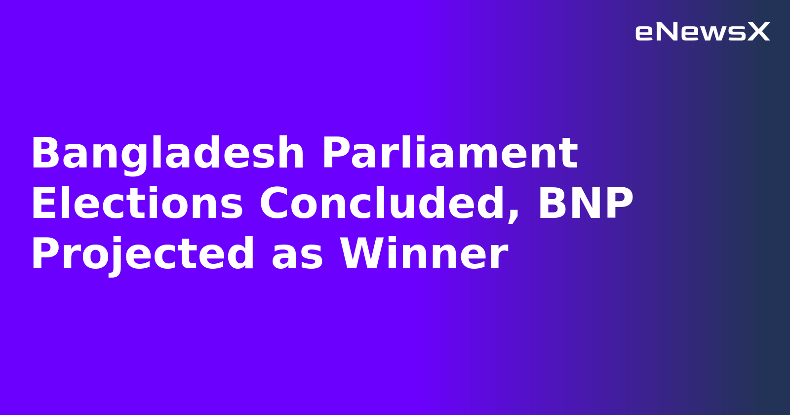 Bangladesh Parliament Elections Concluded, BNP Projected as Winner