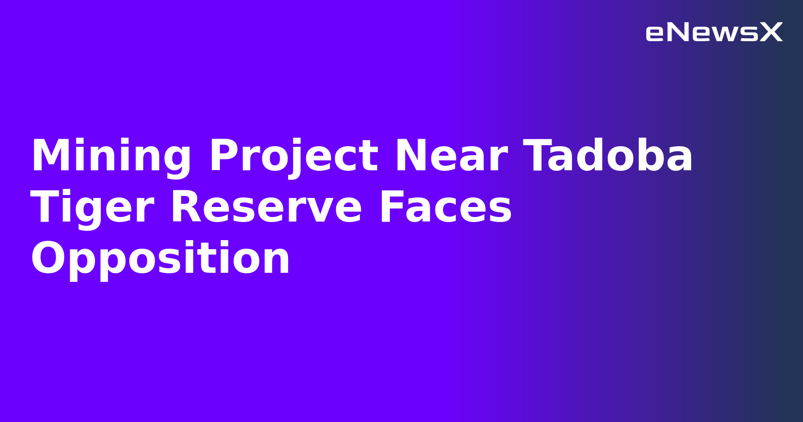 Mining Project Near Tadoba Tiger Reserve Faces Opposition.webp