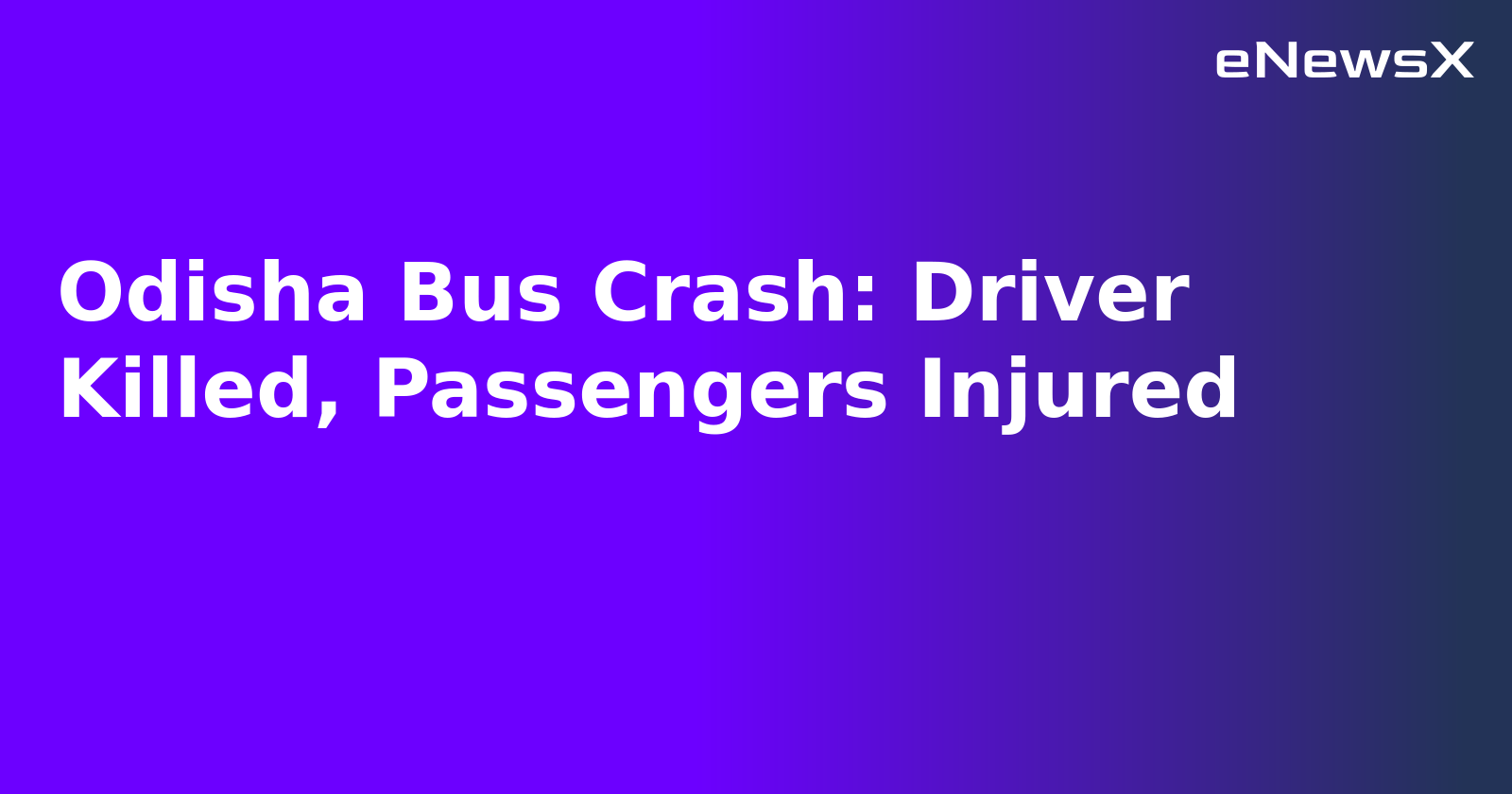 Odisha Bus Crash: Driver Killed, Passengers Injured.webp
