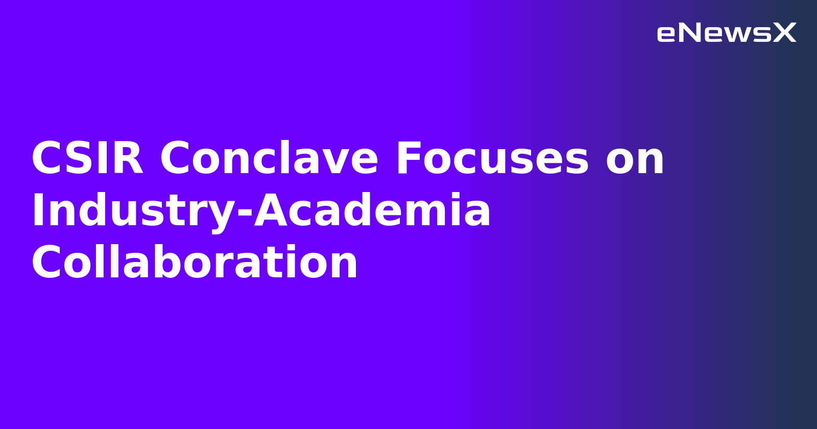 CSIR Conclave Focuses on Industry-Academia Collaboration.webp CSIR Conclave Focuses on Industry-Academia Collaboration.webp