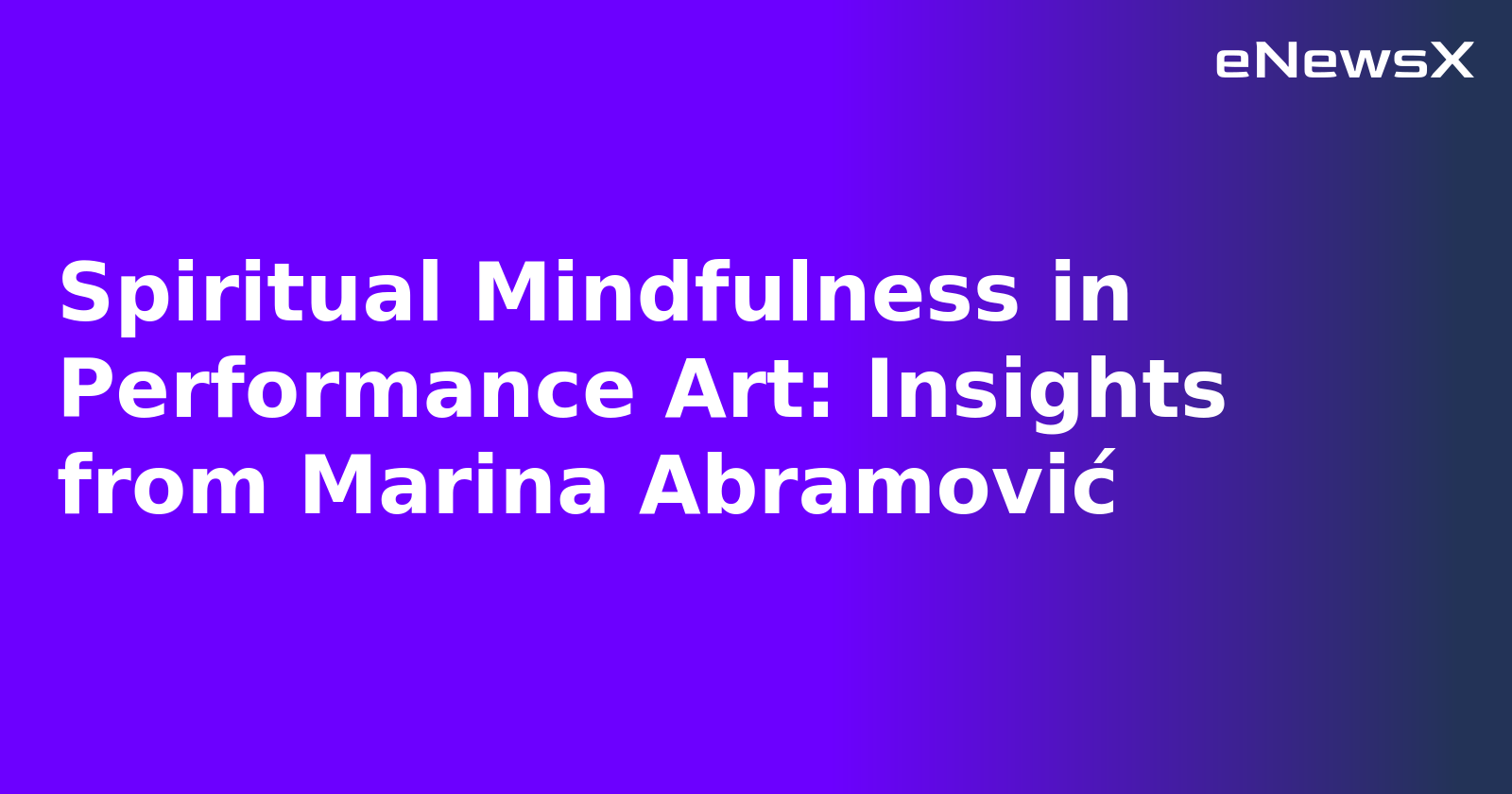 Spiritual Mindfulness in Performance Art: Insights from Marina Abramović.webp