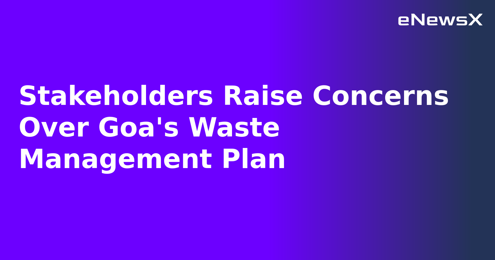 Stakeholders Raise Concerns Over Goa's Waste Management Plan.webp