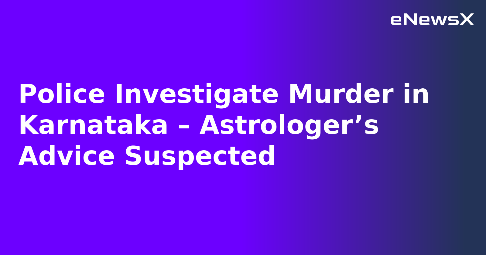 Police Investigate Murder in Karnataka – Astrologer’s Advice Suspected