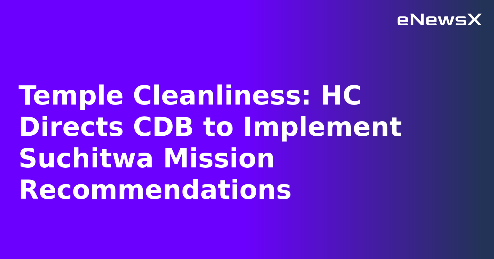 Temple Cleanliness: HC Directs CDB to Implement Suchitwa Mission Recommendations.webp