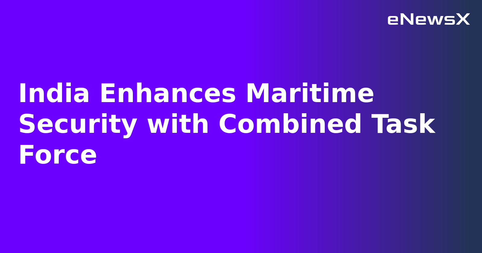 India Enhances Maritime Security with Combined Task Force.webp