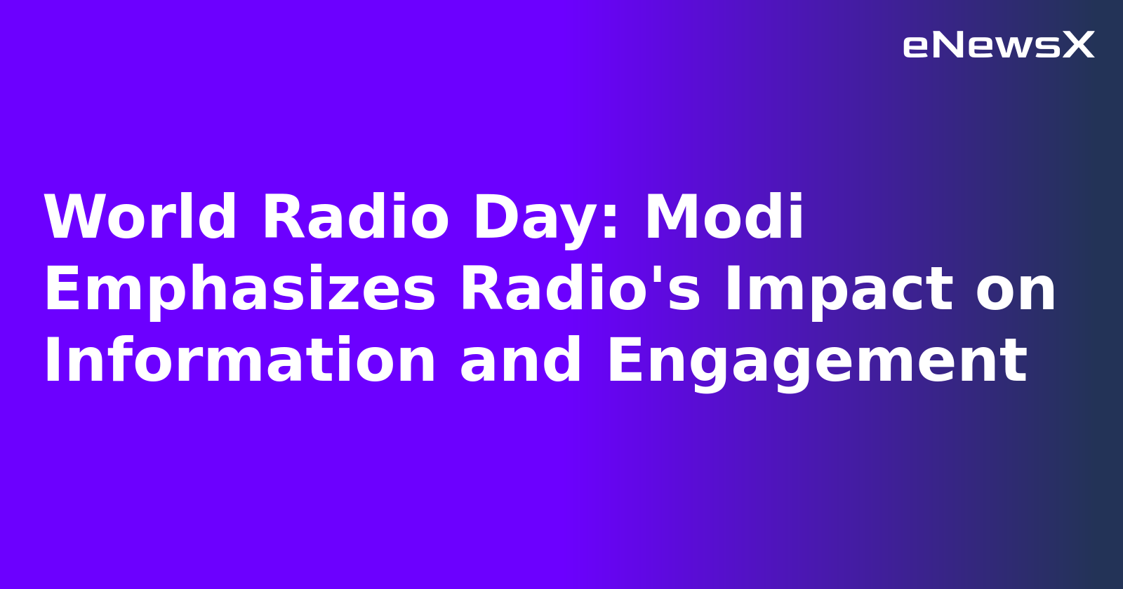 World Radio Day: Modi Emphasizes Radio's Impact on Information and Engagement