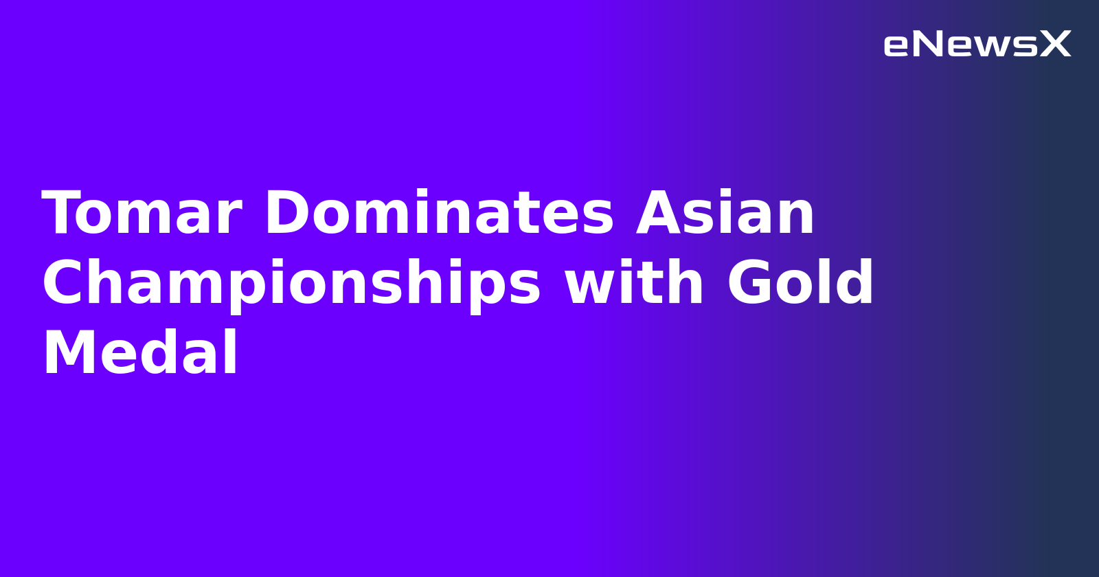 Tomar Dominates Asian Championships with Gold Medal