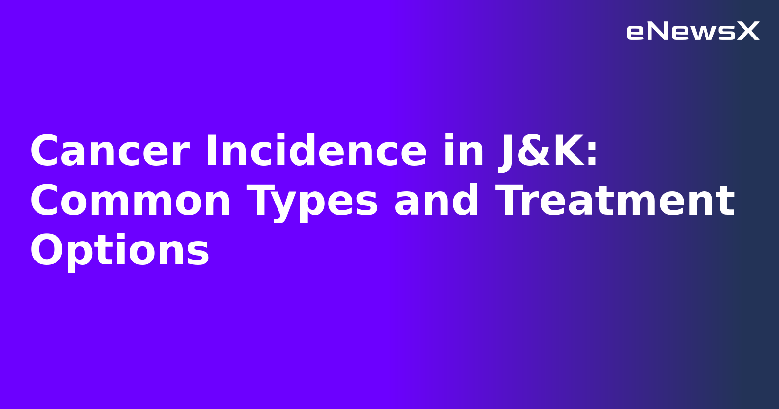 Cancer Incidence in J&K: Common Types and Treatment Options.webp Cancer Incidence in J&K: Common Types and Treatment Options.webp