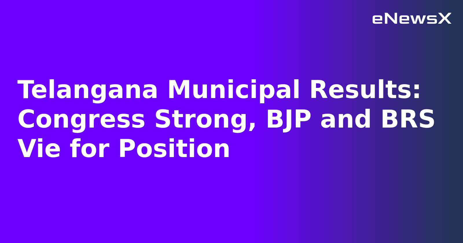 Telangana Municipal Results: Congress Strong, BJP and BRS Vie for Position
