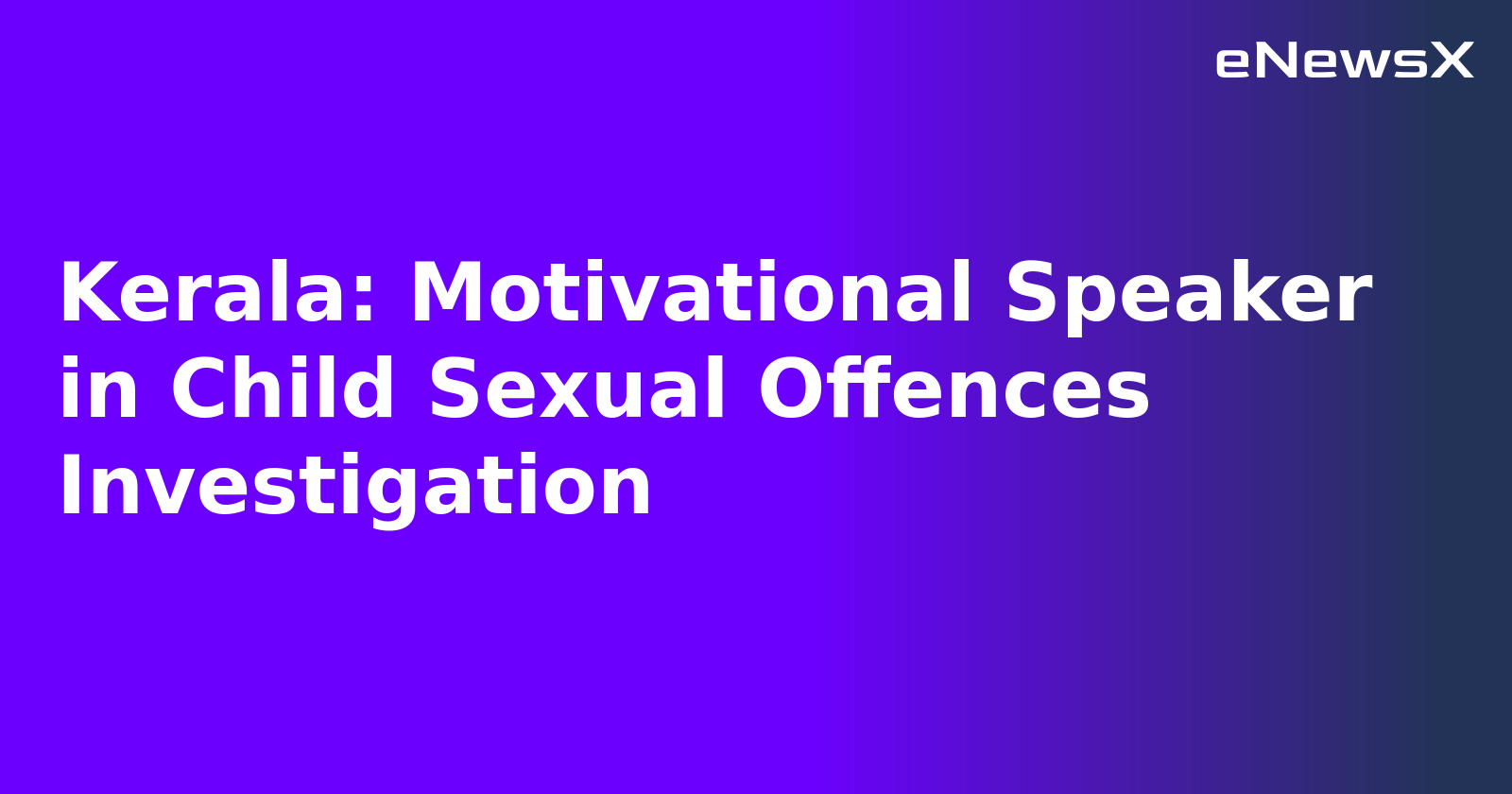 Kerala: Motivational Speaker in Child Sexual Offences Investigation