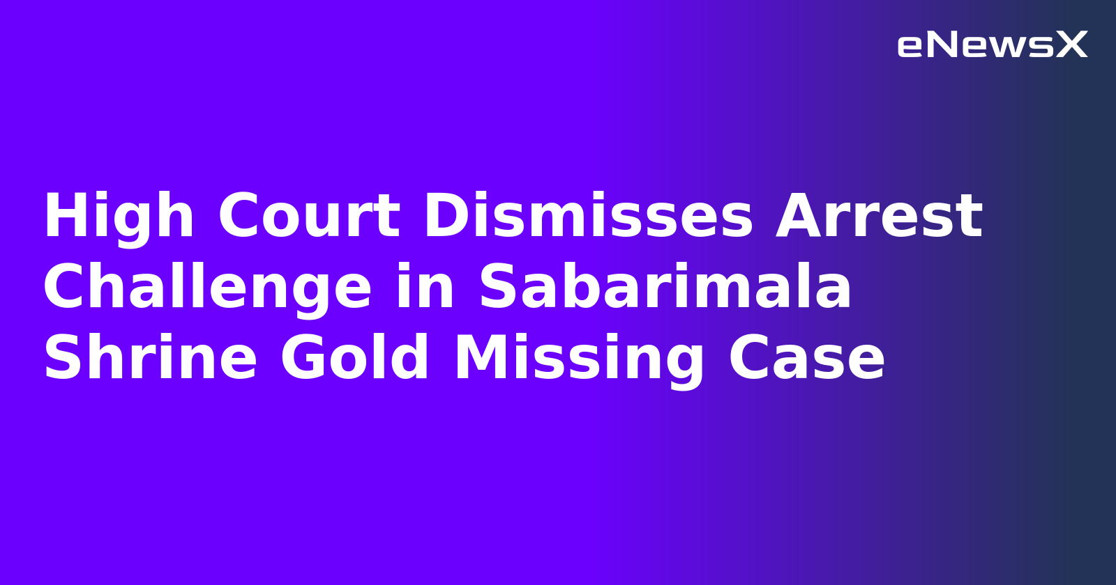 High Court Dismisses Arrest Challenge in Sabarimala Shrine Gold Missing Case.webp