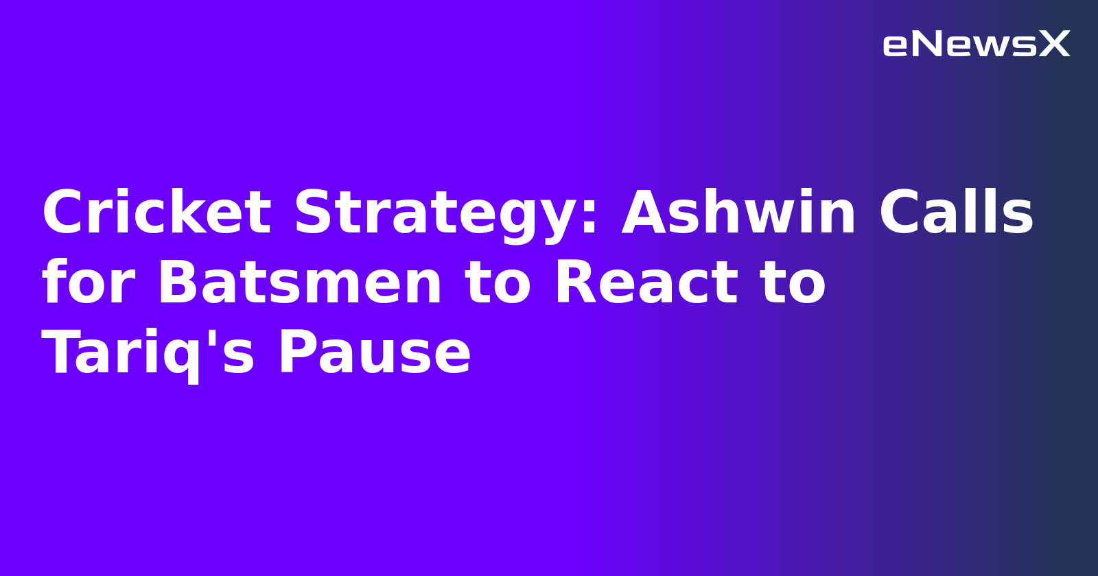 Cricket Strategy: Ashwin Calls for Batsmen to React to Tariq's Pause