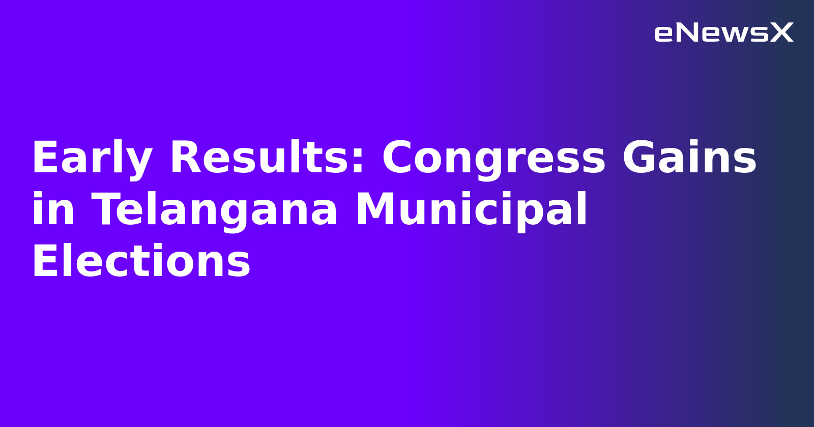 Early Results: Congress Gains in Telangana Municipal Elections