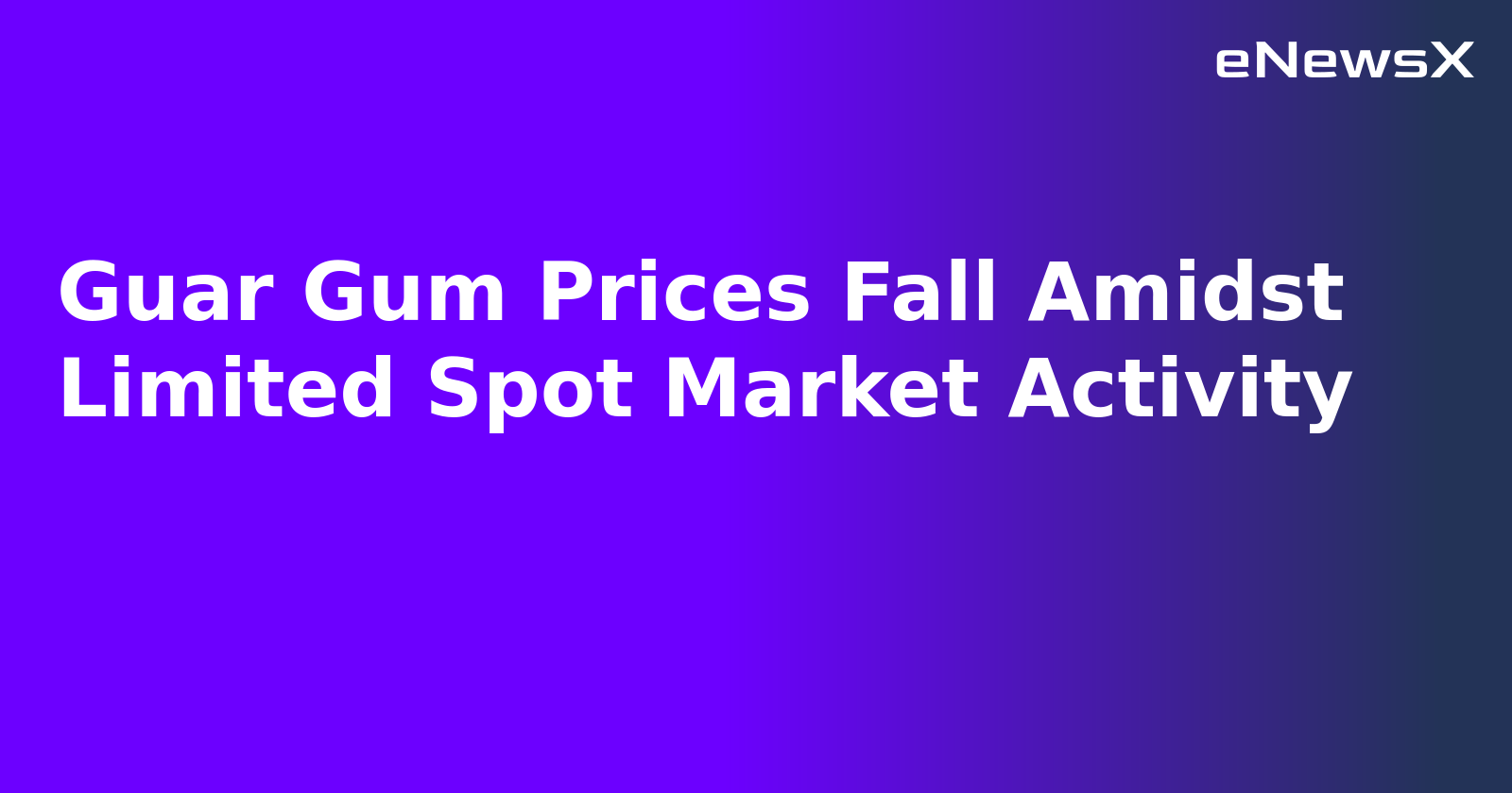 Guar Gum Prices Fall Amidst Limited Spot Market Activity