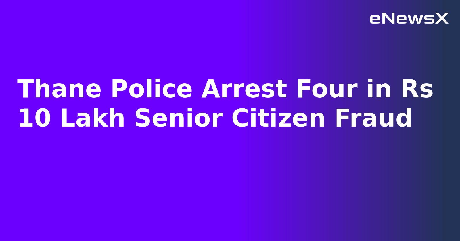 Thane Police Arrest Four in Rs 10 Lakh Senior Citizen Fraud.webp