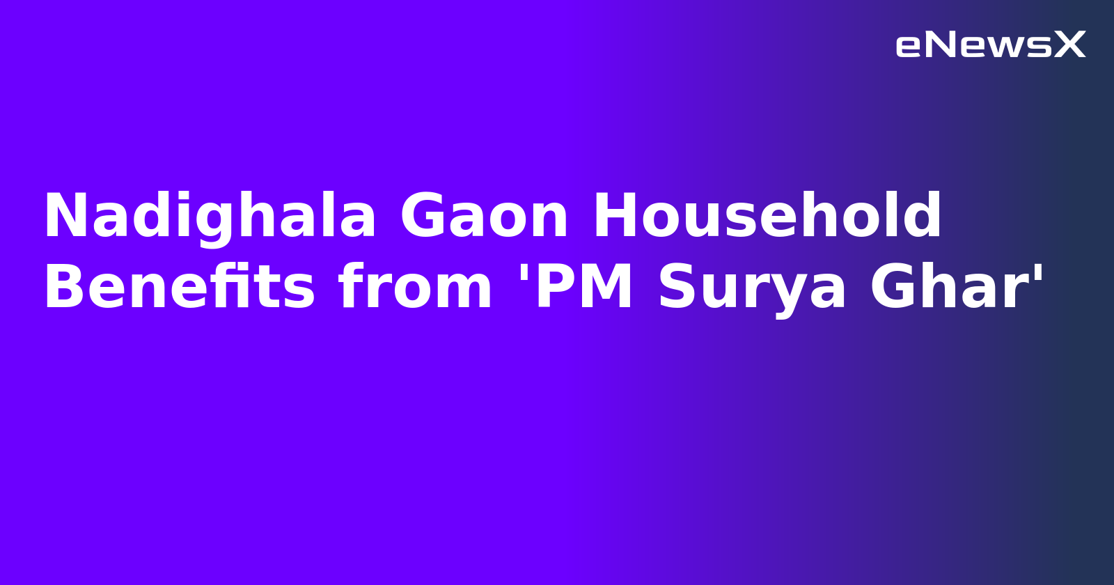 Nadighala Gaon Household Benefits from 'PM Surya Ghar'