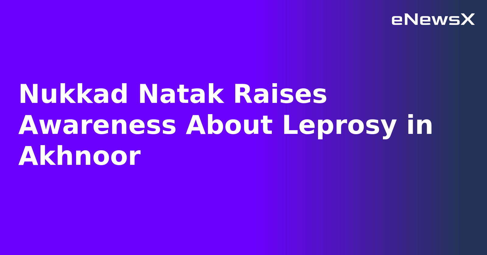 Nukkad Natak Raises Awareness About Leprosy in Akhnoor.webp