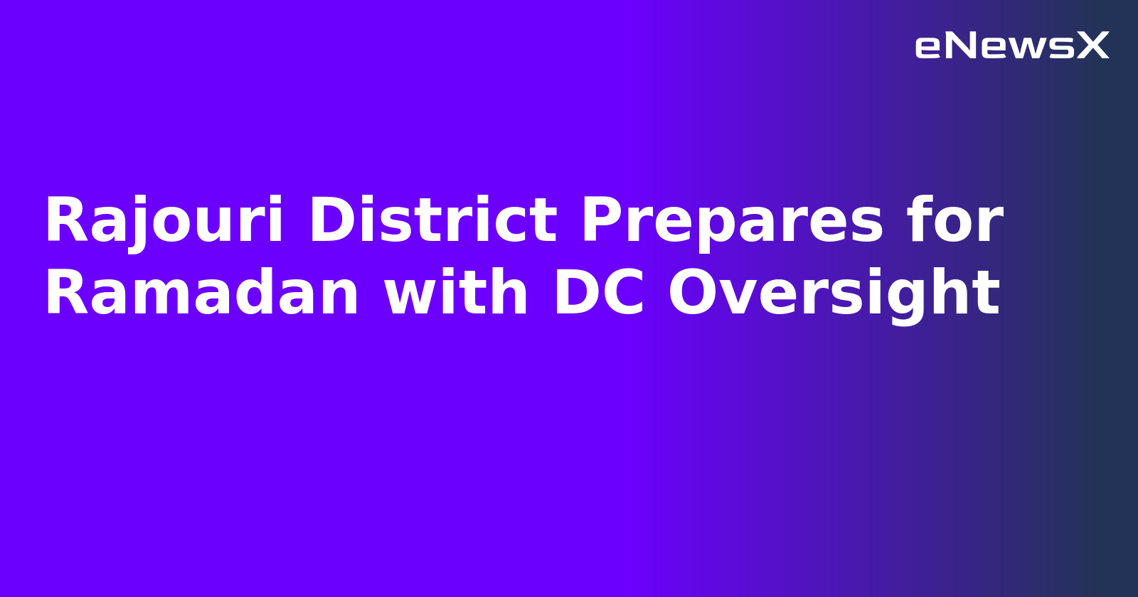 Rajouri District Prepares for Ramadan with DC Oversight.webp