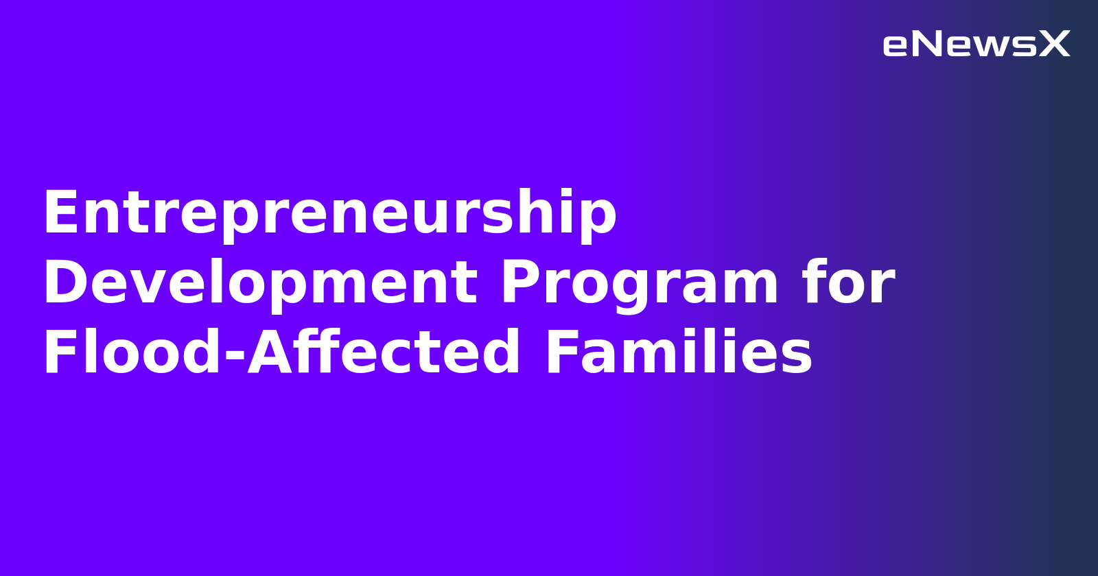 Entrepreneurship Development Program for Flood-Affected Families.webp