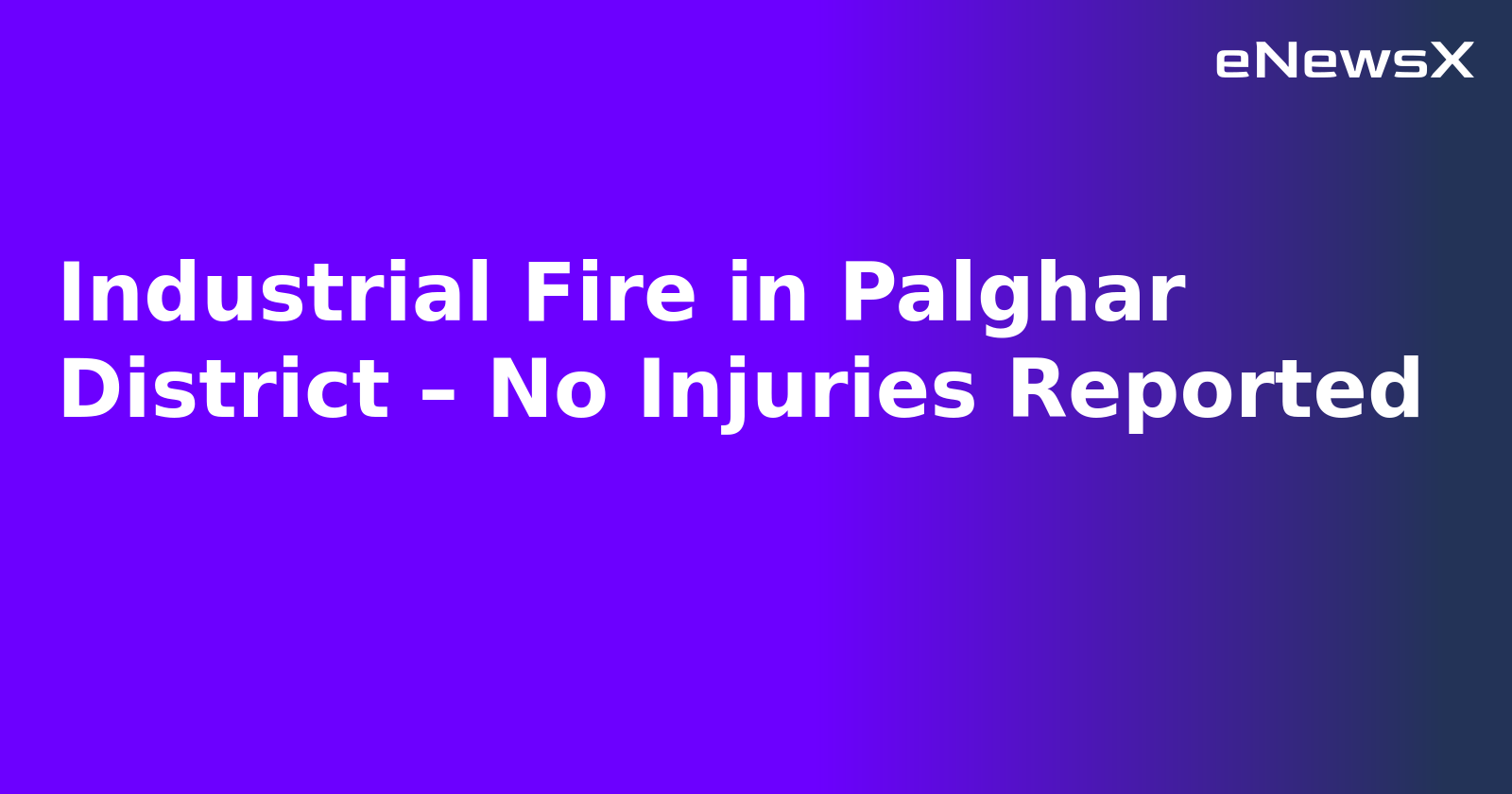 Industrial Fire in Palghar District – No Injuries Reported.webp
