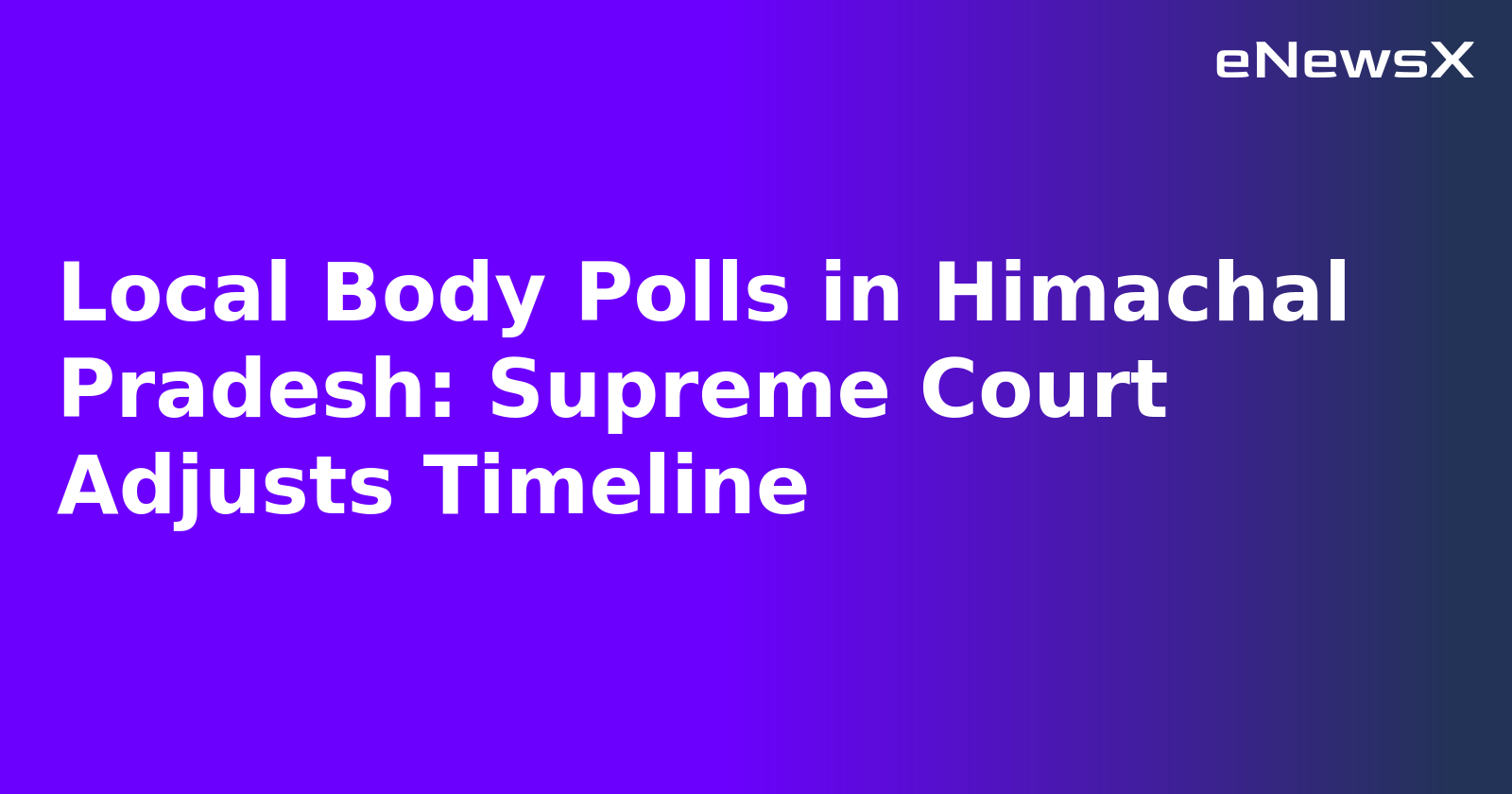 Local Body Polls in Himachal Pradesh: Supreme Court Adjusts Timeline.webp