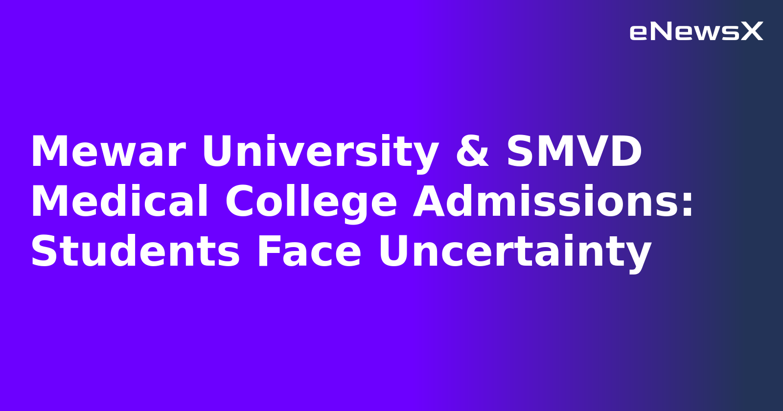 Mewar University & SMVD Medical College Admissions: Students Face Uncertainty.webp Mewar University & SMVD Medical College Admissions: Students Face Uncertainty.webp