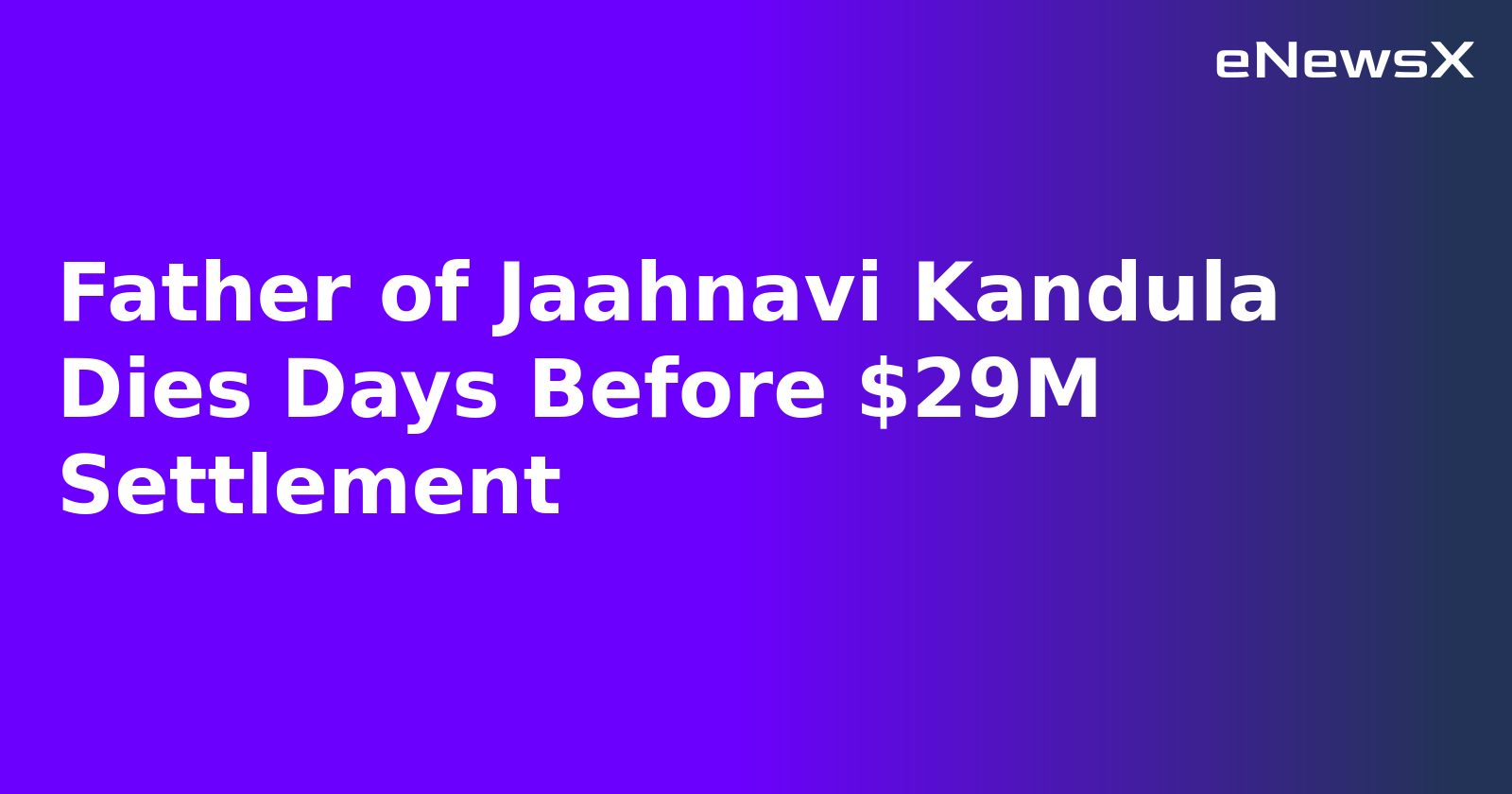 Father of Jaahnavi Kandula Dies Days Before $29M Settlement.webp