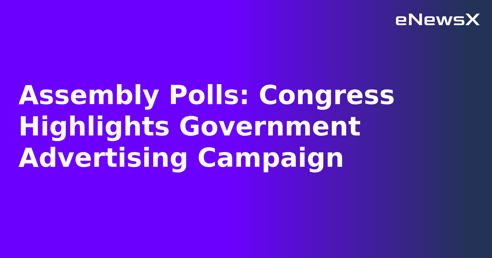 Assembly Polls: Congress Highlights Government Advertising Campaign.webp