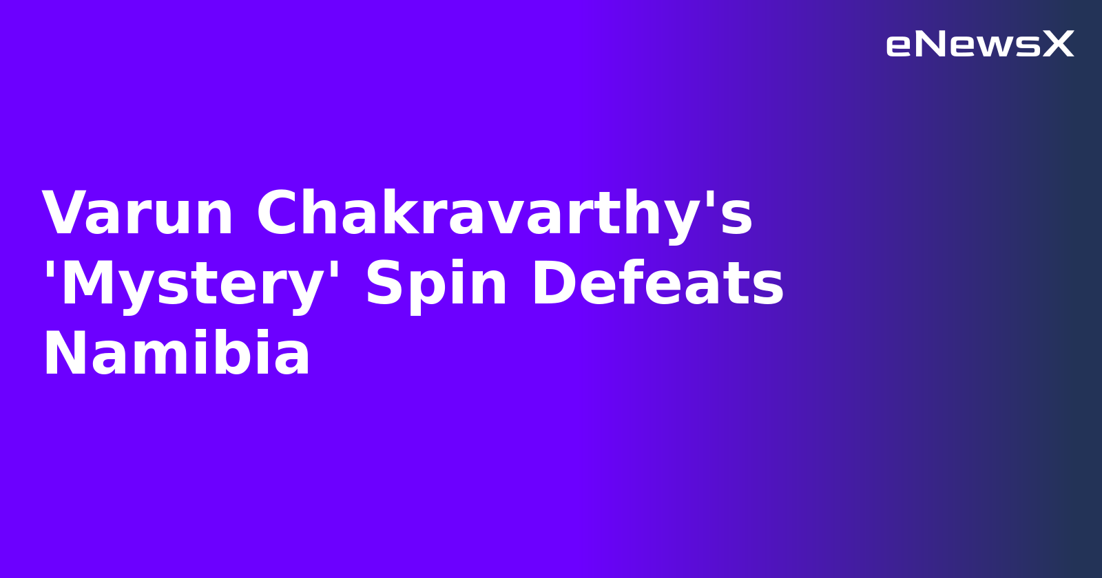 Varun Chakravarthy's 'Mystery' Spin Defeats Namibia