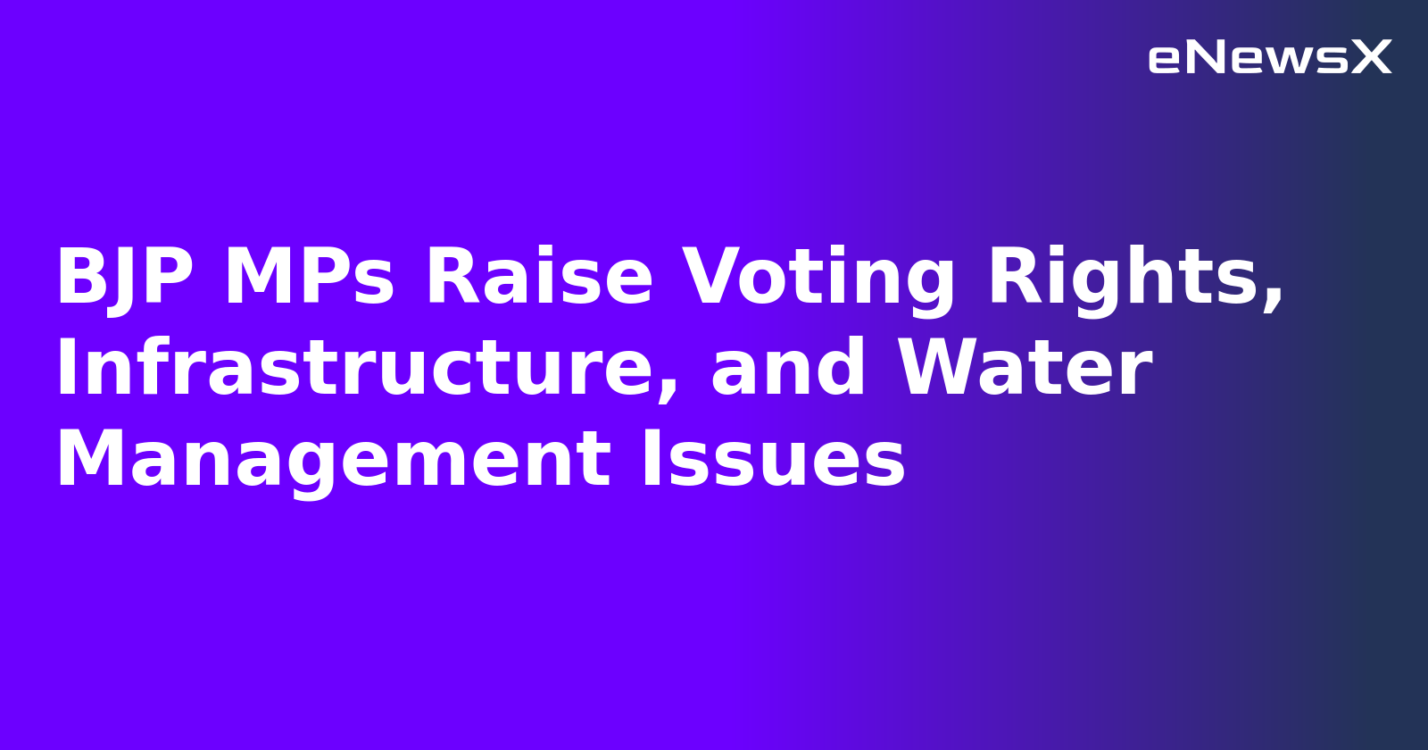 BJP MPs Raise Voting Rights, Infrastructure, and Water Management Issues.webp BJP MPs Raise Voting Rights, Infrastructure, and Water Management Issues.webp