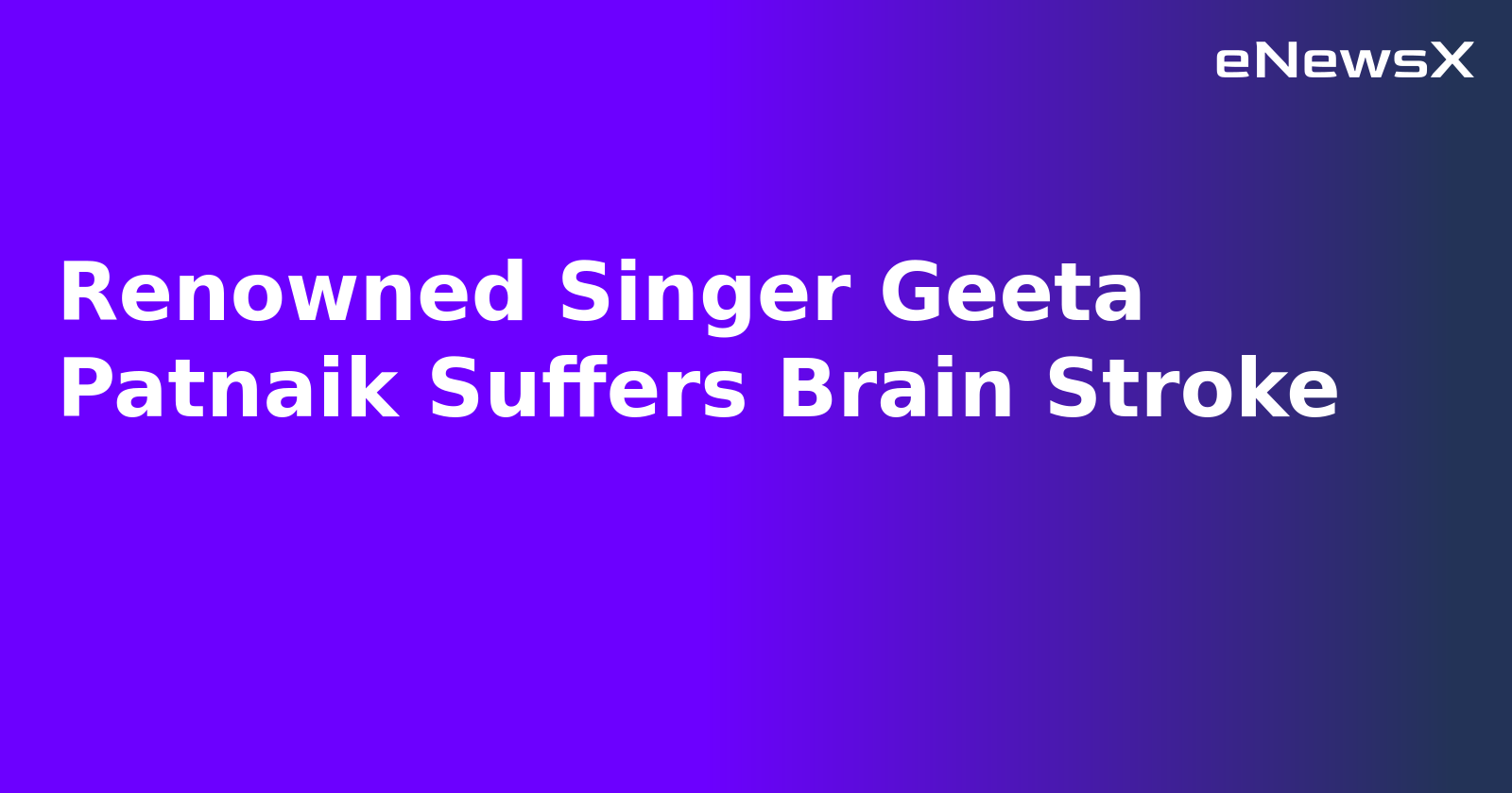 Renowned Singer Geeta Patnaik Suffers Brain Stroke.webp Renowned Singer Geeta Patnaik Suffers Brain Stroke.webp