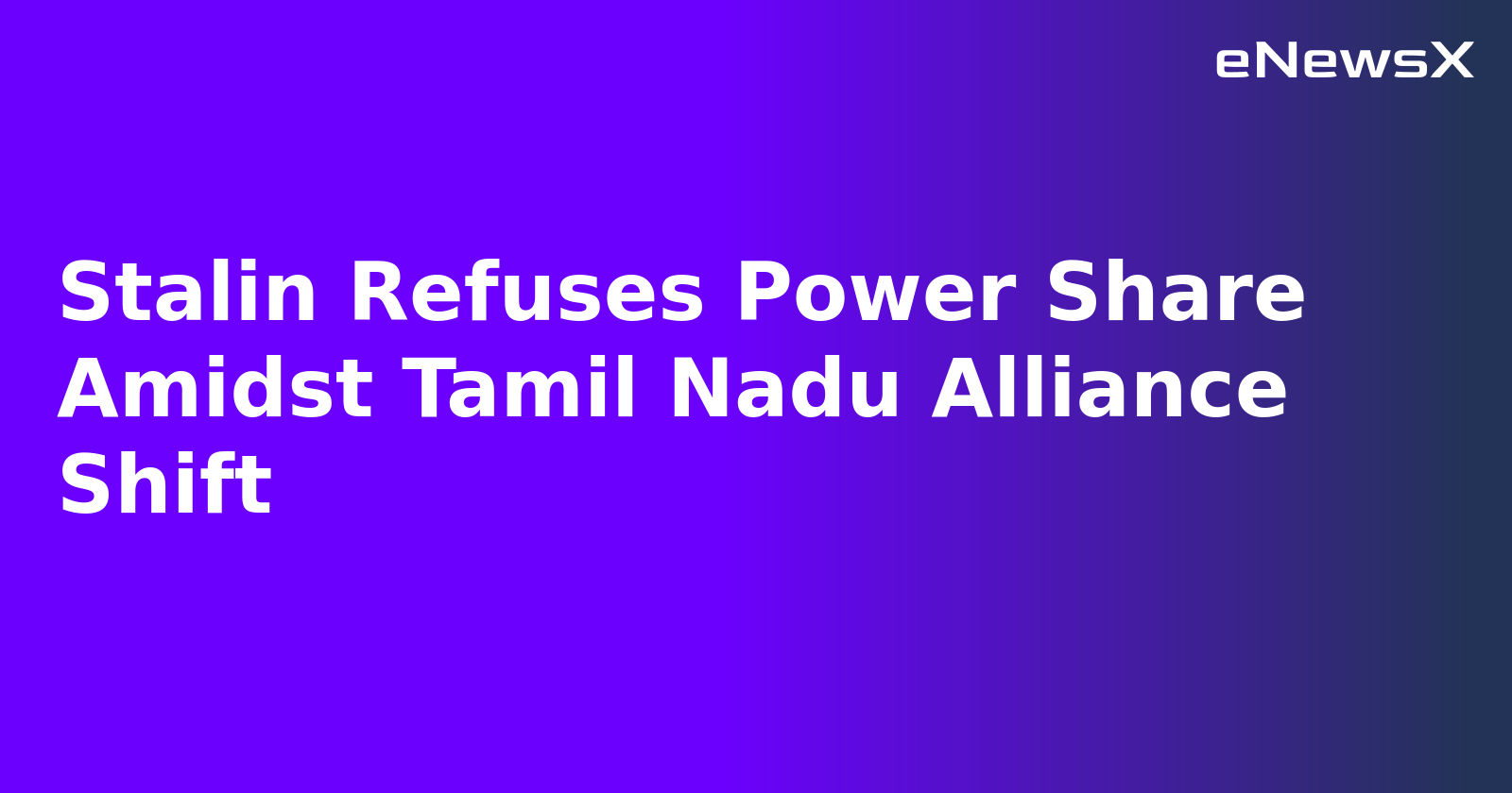 Stalin Refuses Power Share Amidst Tamil Nadu Alliance Shift