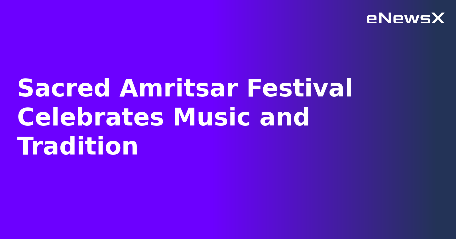 Sacred Amritsar Festival Celebrates Music and Tradition.webp