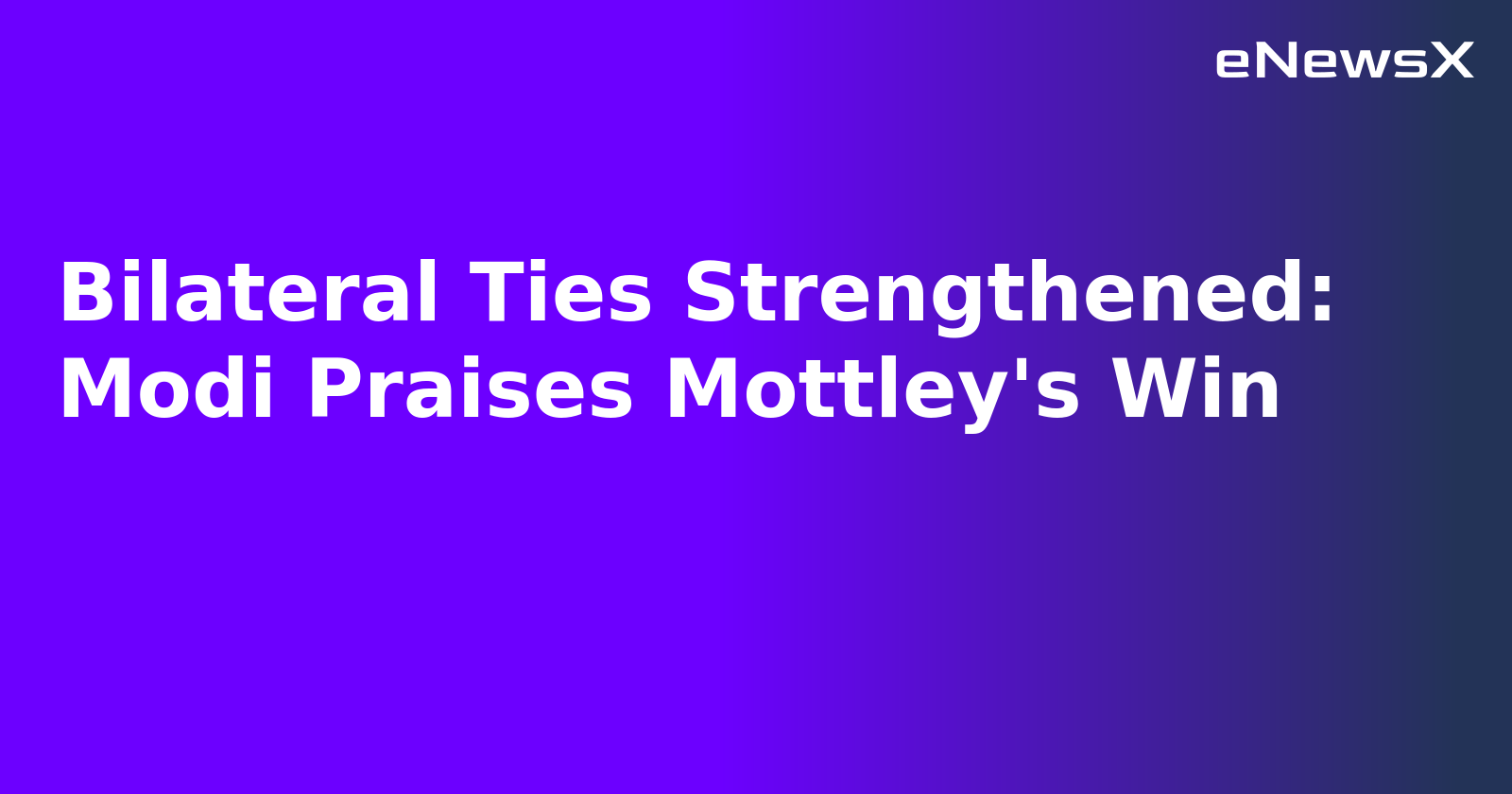 Bilateral Ties Strengthened: Modi Praises Mottley's Win