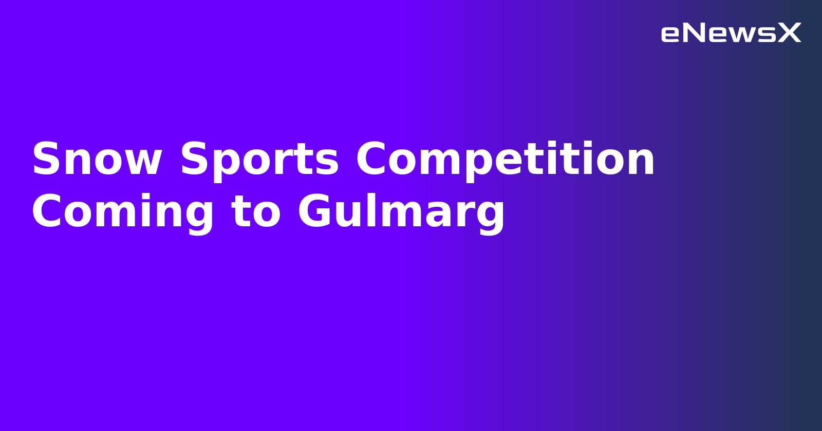 Snow Sports Competition Coming to Gulmarg.webp Snow Sports Competition Coming to Gulmarg.webp