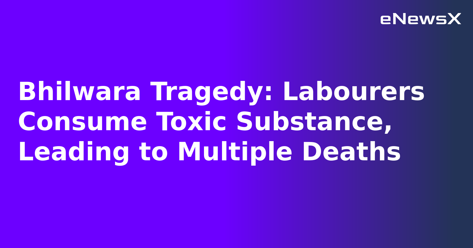 Bhilwara Tragedy: Labourers Consume Toxic Substance, Leading to Multiple Deaths.webp