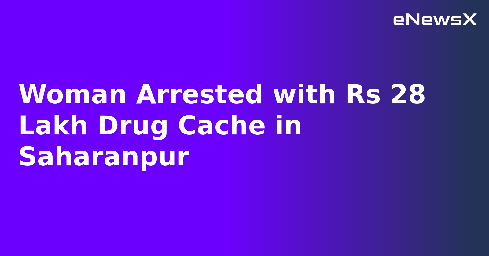 Woman Arrested with Rs 28 Lakh Drug Cache in Saharanpur.webp