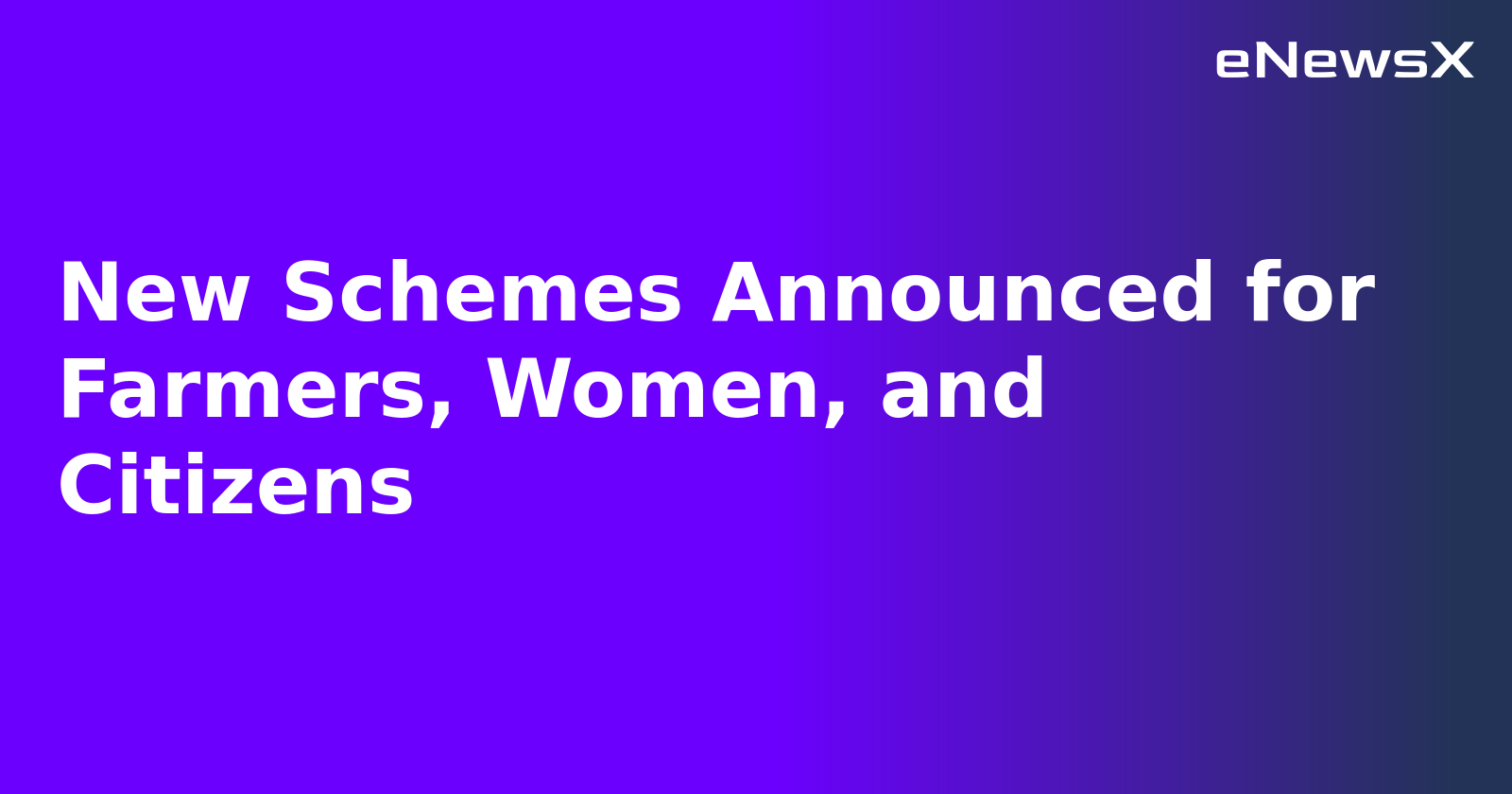 New Schemes Announced for Farmers, Women, and Citizens.webp