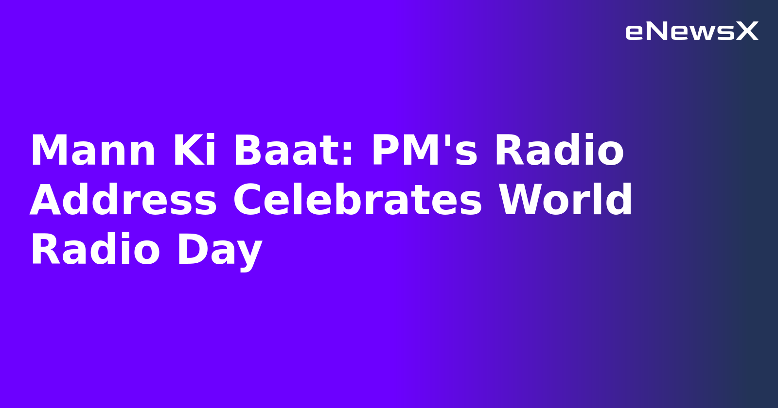 Mann Ki Baat: PM's Radio Address Celebrates World Radio Day