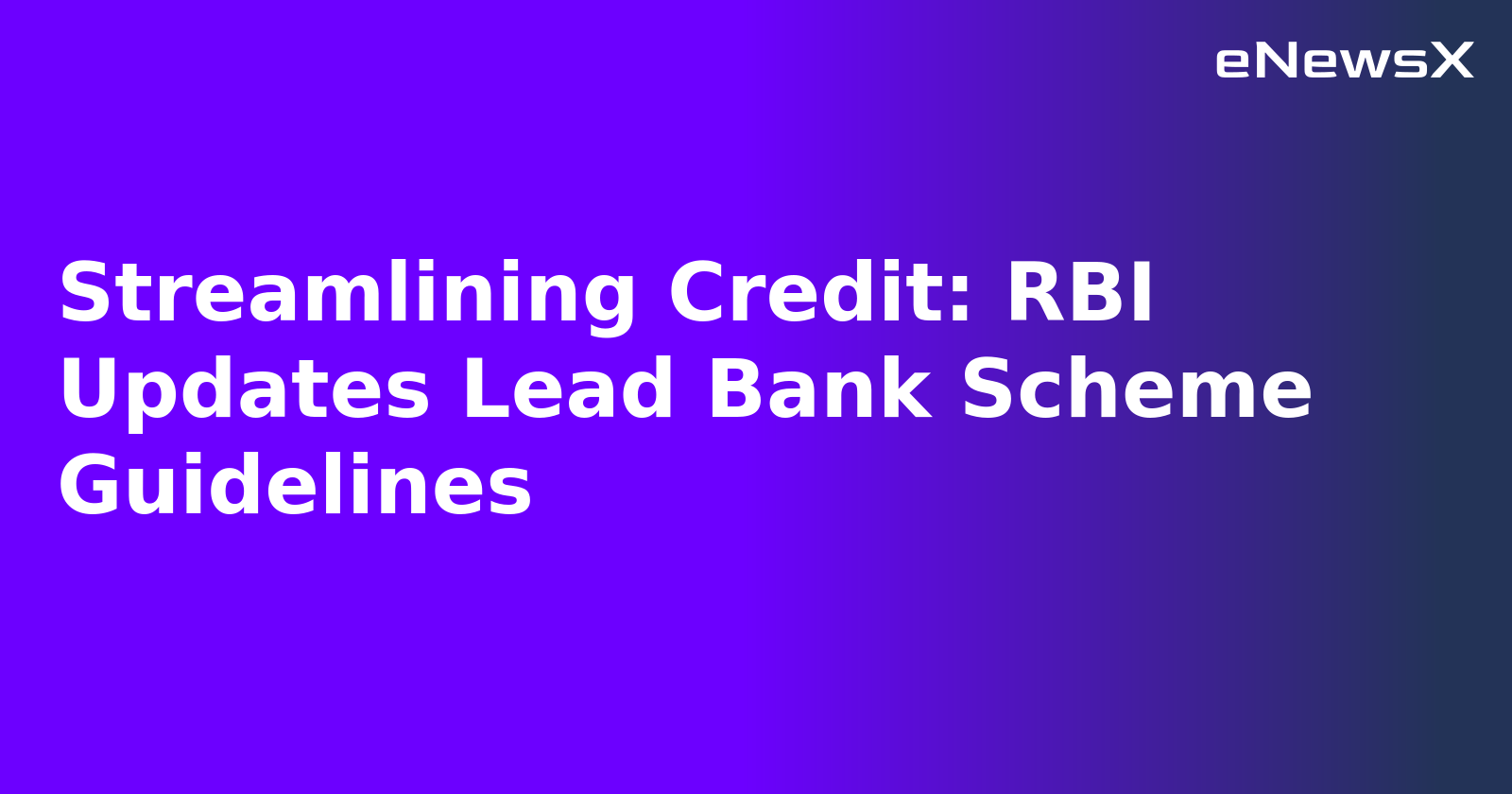 Streamlining Credit: RBI Updates Lead Bank Scheme Guidelines.webp Streamlining Credit: RBI Updates Lead Bank Scheme Guidelines.webp