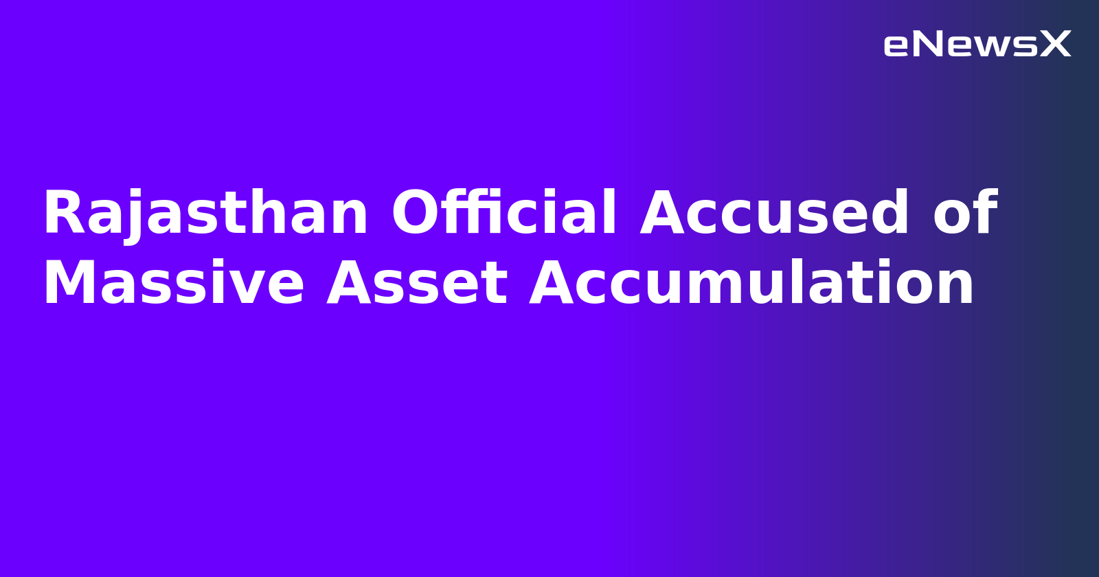 Rajasthan Official Accused of Massive Asset Accumulation.webp