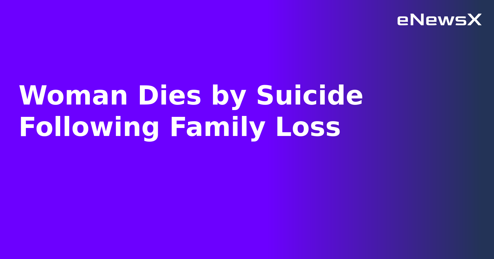 Woman Dies by Suicide Following Family Loss.webp