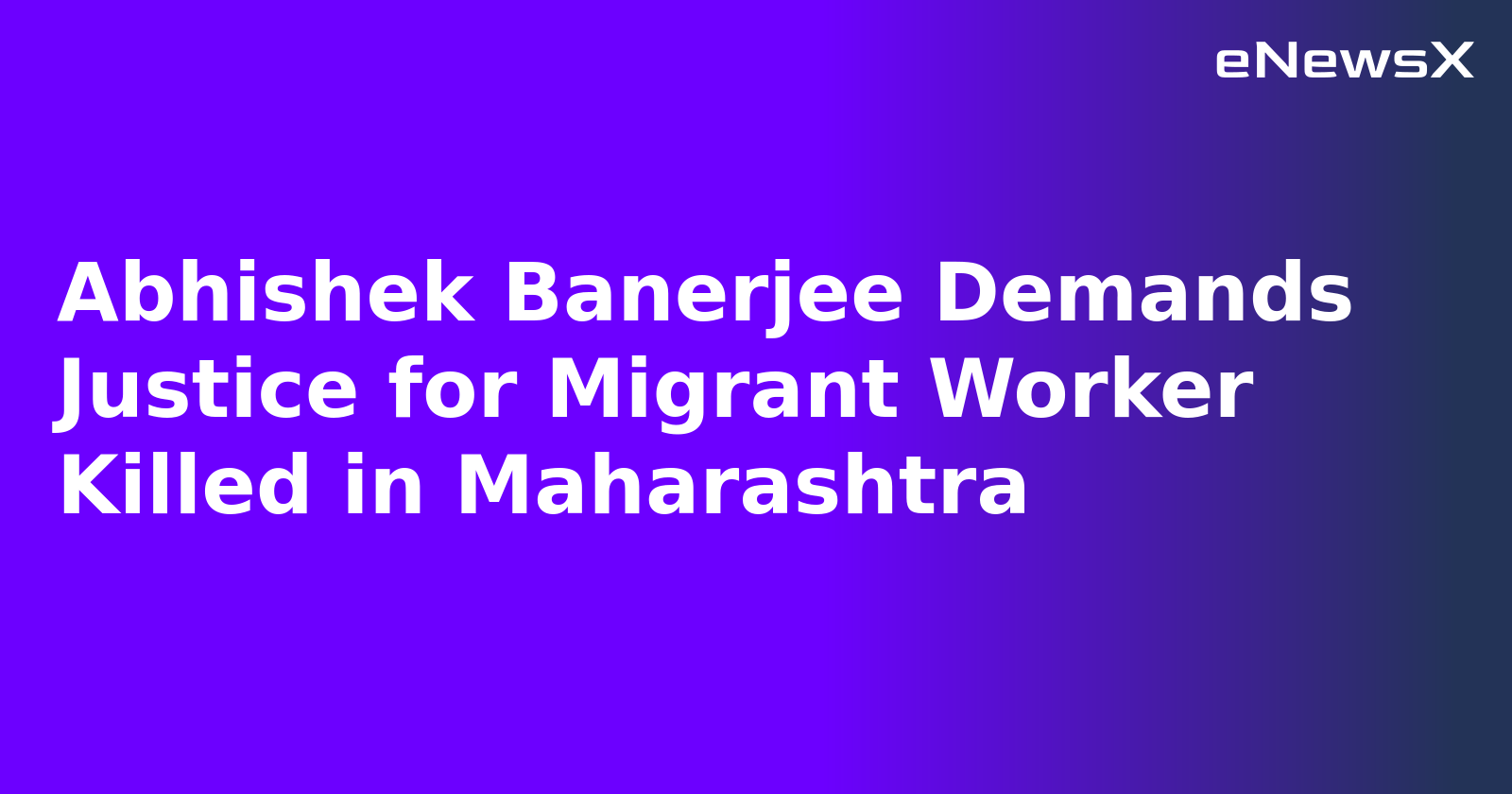 Abhishek Banerjee Demands Justice for Migrant Worker Killed in Maharashtra