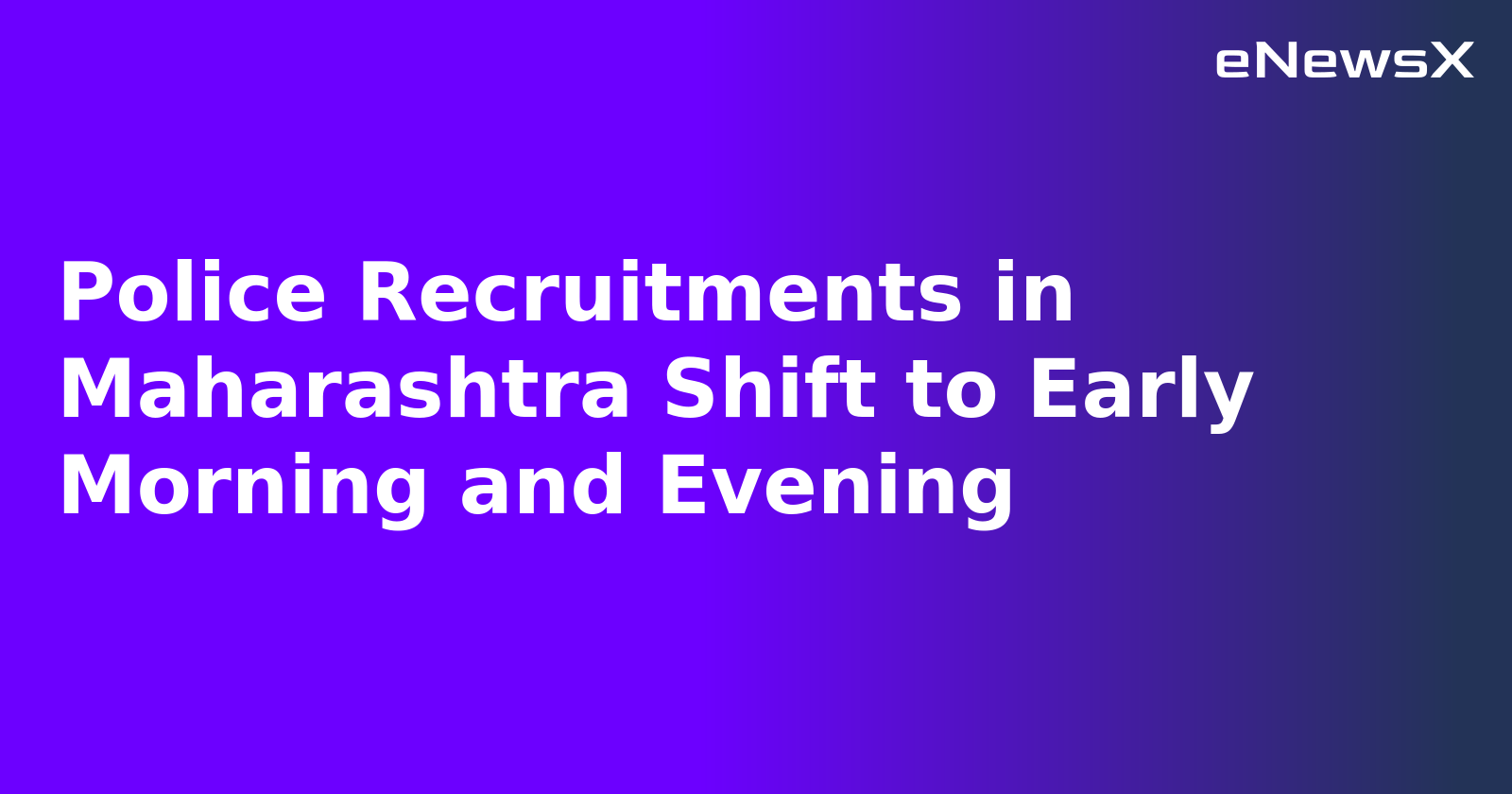 Police Recruitments in Maharashtra Shift to Early Morning and Evening.webp